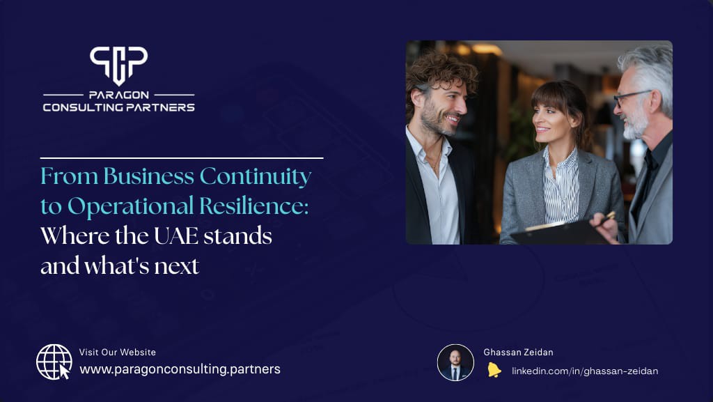 From Business Continuity to Operational Resilience Where the UAE stands and what's next